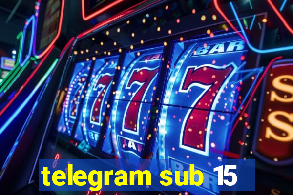 telegram sub 15